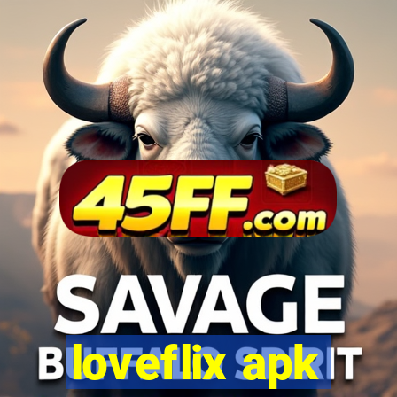 loveflix apk